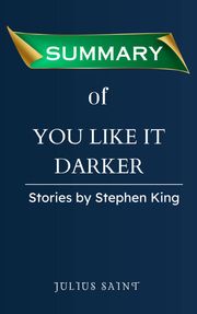 SUMMARY OF YOU LIKE IT DARKER Julius Saint