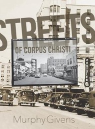 Streets of Corpus Christi by Murphy Givens (hardcover)