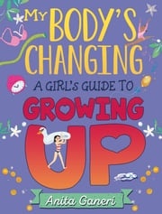 A Girl's Guide to Growing Up Anita Ganeri