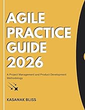 Agile Practice Guide 2026: A Project Management and Product Development Methodology