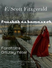 F. Scott Fitzgerald Fruskák és kamaszok Fordította Ortutay Péter Ortutay Peter