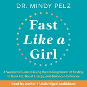 Fast Like a Girl Dr. Mindy Pelz