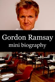 Gordon Ramsay Mini Biography eBios