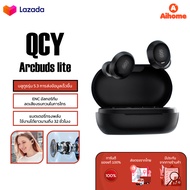 QCY Arcbuds lite หูฟังบลูทูธไร้สาย Wireless Bluetooth Earphone 5.3 แบตเตอรี่ 32 ชั่วโมง ENC คุยได้ ค
