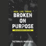 Broken on Purpose Victoria Marshall