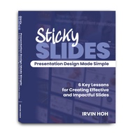 Sticky Slides- Presentation Design Made Simple- Irvin Hoh