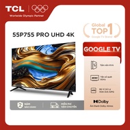 【UHD 4K】55inch - Smart Google TV TCL 55P755 PRO - Tần số quét 60Hz - Dolby Atmos - Bảo Hành 2 Năm - 