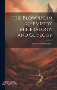 The Blowpipe in Chemistry Mineralogy, and Geology