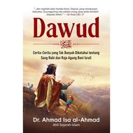 Dawud : Cerita Cerita yang Tak Banyak Diketahui tentang Sang Nabi dan Raja Agung Bani Israil - Dr. A
