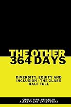 THE OTHER 364 DAYS: DIVERSITY, EQUITY & INCLUSION - THE GLASS IS HALF FULL