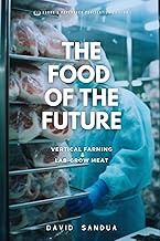 The Food of the Future: Vertical Farming & Lab-Grown Meat