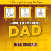 How to Impress Dad Inez Chloris