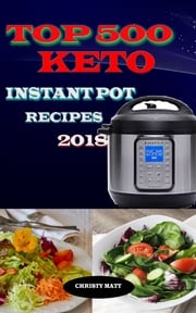 Top 500 Keto Instant Pot recipes 2018 Christy Matt