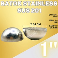 1" Inch STAINLESS Steel Shell SUS 201