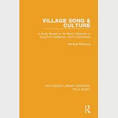 Village Song &amp; Culture: A Study Based on the Blunt Collection of Song from Adderbury North Oxfordshire