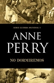 No dormiremos (Primera Guerra Mundial 5) Anne Perry