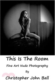 This Is The Room: Fine Art Nude Photography