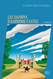 Les saisons d'Ashmore Castle - tome 1 - Héritage Cynthia Harrod-Eagles