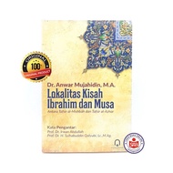 Locality of the Stories of Ibrahim and Musa - Anwar Mujahidin