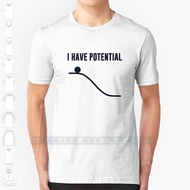 I Have Potential Energy Custom Design Print For Men Women Cotton New Cool Tee T shirt Big Size 6xl Science Scientist XS-6XL