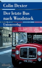 Der letzte Bus nach Woodstock Colin Dexter
