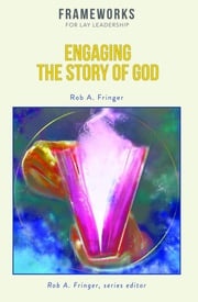 Engaging the Story of God Rob A. Fringer