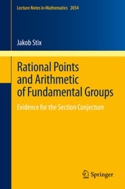 Rational Points and Arithmetic of Fundamental Groups Jakob Stix