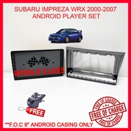 SUBARU IMPREZA WRX 2000-2007 ANDROID 9" IPS PLAYER 2.5D WITH ( F.O.C ANDROID PLAYER CASING)