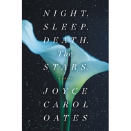 Night. Sleep. Death. The Stars. - A Novel by Joyce Carol Oates (US edition, paperback)