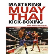 Mastering Muay Thai Kick-Boxing : MMA-Proven Techniques by Joe E. Harvey (US edition, hardcover)