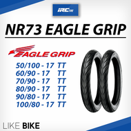 ยาง IRC NR73 รุ่น Eagle grip ขอบ 17 ยางรถมอเตอไซค์ wave 110, wave 125 และอื่นๆ