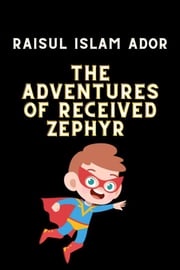 The Adventures of received Zephyr Raisul Islam Ador
