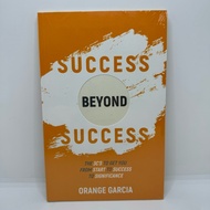 SUCCESS BEYOND SUCCESS by Orange Garcia
