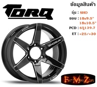 TORQ Wheel SHO ขอบ 18x9.5"/10.5" 6รู139.7 ET+25/+30 สีBKW ล้อแม็ก ทอล์ค torq18 แม็กรถยนต์ขอบ18
