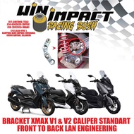 BRACKET XMAX V1 & V2 CALIPER STANDART  FRONT TO BACK LAN ENGINEERING