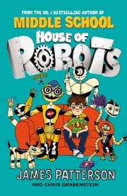 House of Robots James Patterson