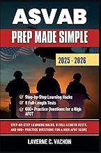ASVAB Prep Made Simple 2025 – 2026: Step-by-Step Learning Hacks, 8 Full-Length Tests, and 600+ Pract