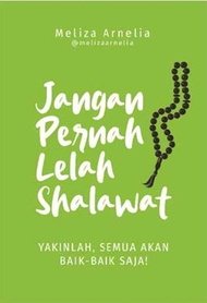 JANGAN PERNAH LELAH SHALAWAT : YAKINLAH SEMUA AKAN BAIK - B