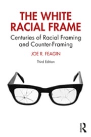 The White Racial Frame Joe R. Feagin
