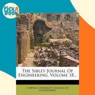 The Sibley Journal of Engineering, Volume 18... by Cornell University College of Engineeri (US editi