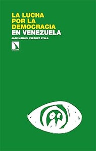 La lucha por la democracia en Venezuela: 397