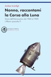 Nonno, raccontami la Corsa alla Luna Andrea Scardigli