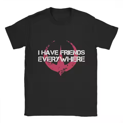 I Have Friends Everywhere T-Shirt Men Andor Casual Pure Cotton Tee Shirt Crewneck Short Sleeve T Shi
