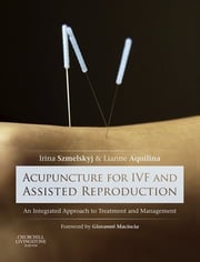 Acupuncture for IVF and Assisted Reproduction Irina Szmelskyj, DipAc MSc MBAcC