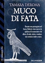 Muco di fata Tamara Deroma