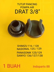 TUTUP PANCINGAN POMPA AIR KECIL SHIMIZU NASIONAL PANASONIC SANYO DRAT 3/8 INCH