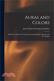 37371.Auras and Colors: An Esoteric System of Teaching Concerning Halos, Aureolas and the Nimbus