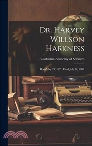 Dr. Harvey Willson Harkness: Born May 25, 1821, Died July 10, 1901