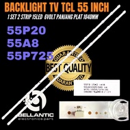 TCL LED TV BACKLIGHT 55 INCHTCL 55A8-55A20- 55P725 55 INCH TV BACKLIGHT