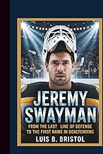 JEREMY SWAYMAN FROM THE LAST LINE OF DEFENSE TO THE FIRST NAME IN GOALTENDING
